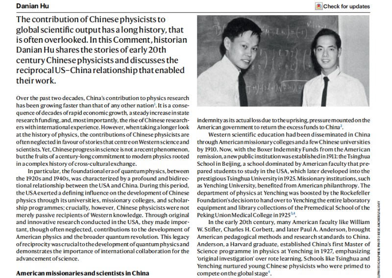 南方科技大学社会科学中心胡大年教授在国际学术期刊 Nature Reviews Physics 上发表了题为“US–China collaboration as a catalyst for the early development of quantum physics”的综述论文。该文旨在系统展示并重新评价一批长期被西方主流物理学史叙事所忽视的中国物理学家的关键贡献。作为长期深耕于现代物理学史与科学技术史领域的学者，胡大年教授从科学社会史的独特视角切入，回顾和评述了20世纪20至40年代中美科学合作对量子物理学早期发展的双向推动作用。