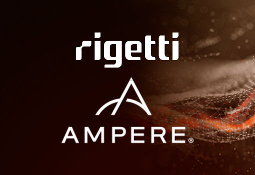 Rigetti与Ampere宣布将合作开发云原生混合量子经典计算机
