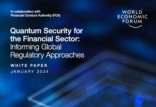 世界经济论坛与英国金融市场行为监管局联合发布金融领域的量子安全白皮书