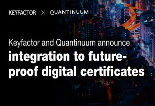 Keyfactor与Quantinuum合作利用量子熵强化信任根以抵御未来安全威胁