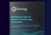 量子行业媒体Quantum Insider发布《量子技术公司营销指南》