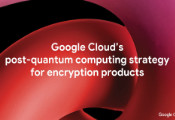 谷歌宣布在其云密钥管理服务Cloud KMS中引入量子安全数字签名功能