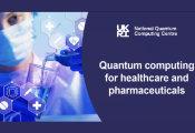 英国量子计算中心发布新报告：量子计算未来将在医疗与制药领域带来新革命