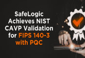 SafeLogic再获NIST CAVP认证，PQC加密模块通过FIPS 140-3验证