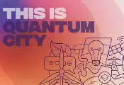英国重启Quantum City计划，欲推动量子科技普及与人才培养
